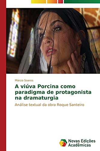 A viúva Porcina como paradigma de protagonista na dramaturgia: Análise textual da obra Roque Santeiro