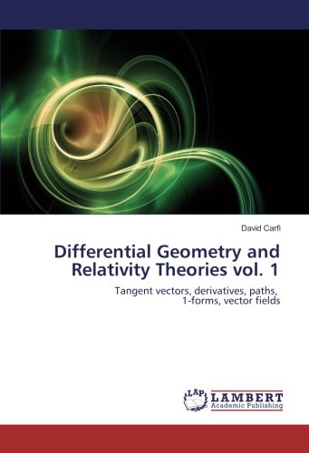Differential Geometry and Relativity Theories vol. 1: Tangent vectors, derivatives, paths, 1-forms, vector fields