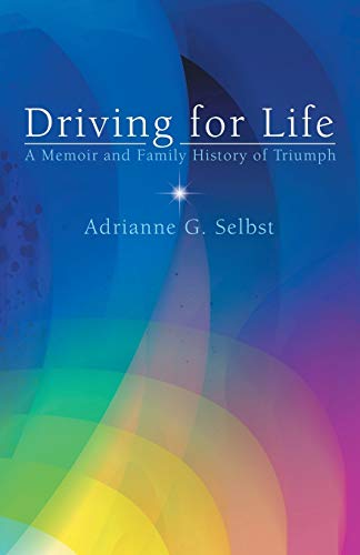 Driving for Life: A Memoir and Family History of Triumph