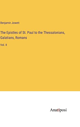 The Epistles of St. Paul to the Thessalonians, Galatians, Romans: Vol. II