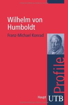 Wilhelm von Humboldt. UTB Profile