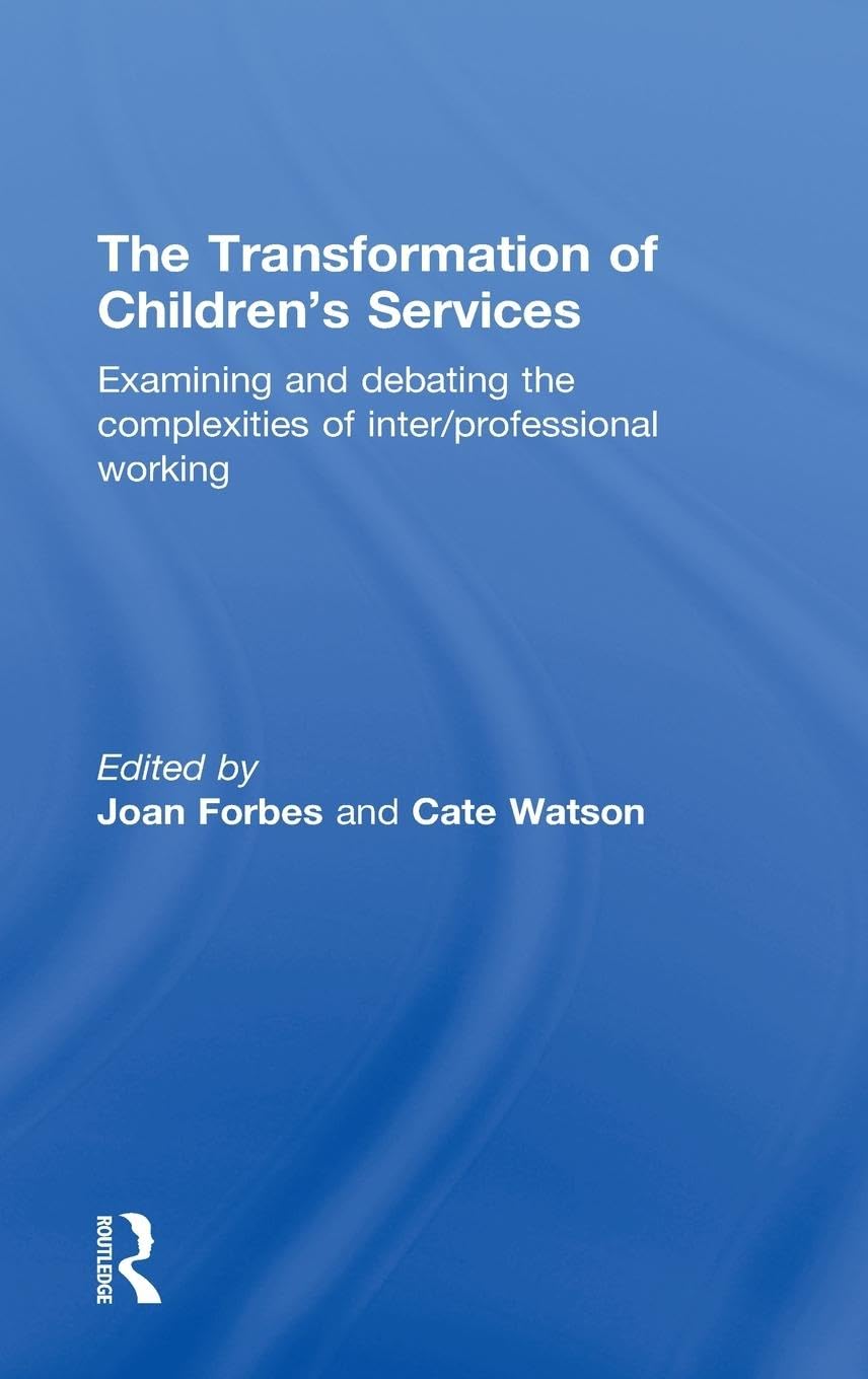 The Transformation of Children's Services: Examining and debating the complexities of inter/professional working