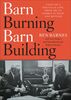 Barn Burning Barn Building: Tales of a Political Life, From LBJ Through George W. Bush and Beyond: Tales of a Political Life, from LBJ to George W. Bush and Beyond
