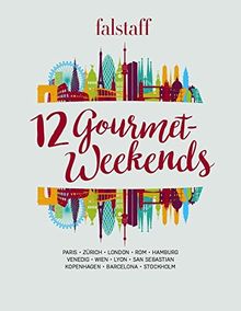 12 Gourmet-Weekends: Paris Zürich London Rom Hamburg Venedig Wien Lyon San Sebastian Kopenhagen Barcelona Stockholm