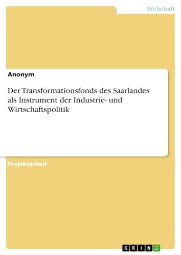 Der Transformationsfonds des Saarlandes als Instrument der Industrie- und Wirtschaftspolitik
