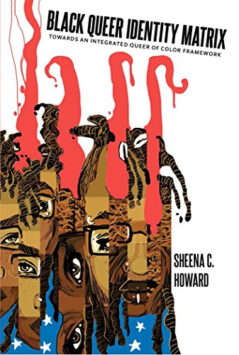 Black Queer Identity Matrix: Towards An Integrated Queer of Color Framework (Black Studies and Critical Thinking)