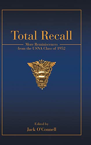 Total Recall: More Reminiscences from the USNA Class of 1952
