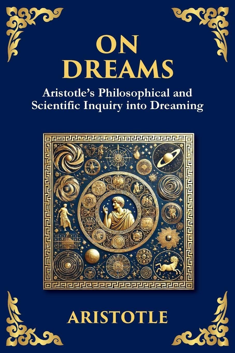On Dreams: Aristotle's Philosophical and Scientific Inquiry into Dreaming (Large Print Deluxe Edition For Easy Reading) (Library of Alexandria, Band 53)