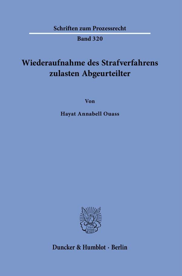 Wiederaufnahme des Strafverfahrens zulasten Abgeurteilter (Schriften zum Prozessrecht)