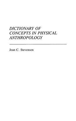 Dictionary of Concepts in Physical Anthropology (REFERENCE SOURCES FOR THE SOCIAL SCIENCES AND HUMANITIES)