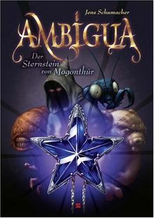 Ambigua, Band 01: Der Sternstein von Mogonthûr