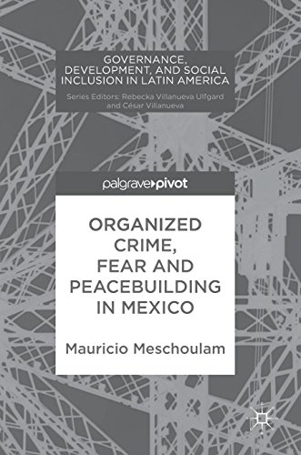 Organized Crime, Fear and Peacebuilding in Mexico (Governance, Development, and Social Inclusion in Latin America)