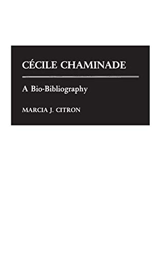 Cecile Chaminade: A Bio-Bibliography (Bio-Bibliographies in Music No 15)