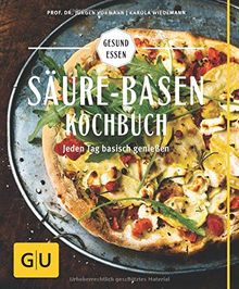 Säure-Basen-Kochbuch: Mit basischen Rezepten jeden Tag genießen und in der Balance bleiben (GU Gesund essen)