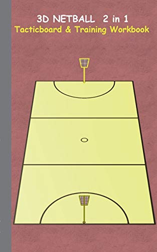 3D Netball 2 in 1 Tacticboard and Training Book: Tactics/strategies/drills for trainer/coaches, notebook, training, exercise, exercises, drills, ... tactic, competition, match, bestseller