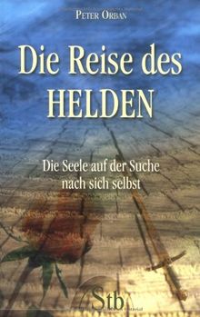 Die Reise des Helden. Die Seele auf der Suche nach sich selbst.