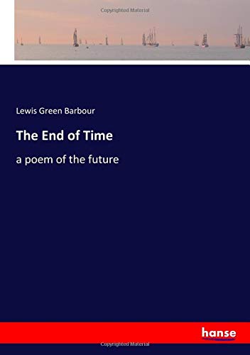 The End of Time: a poem of the future