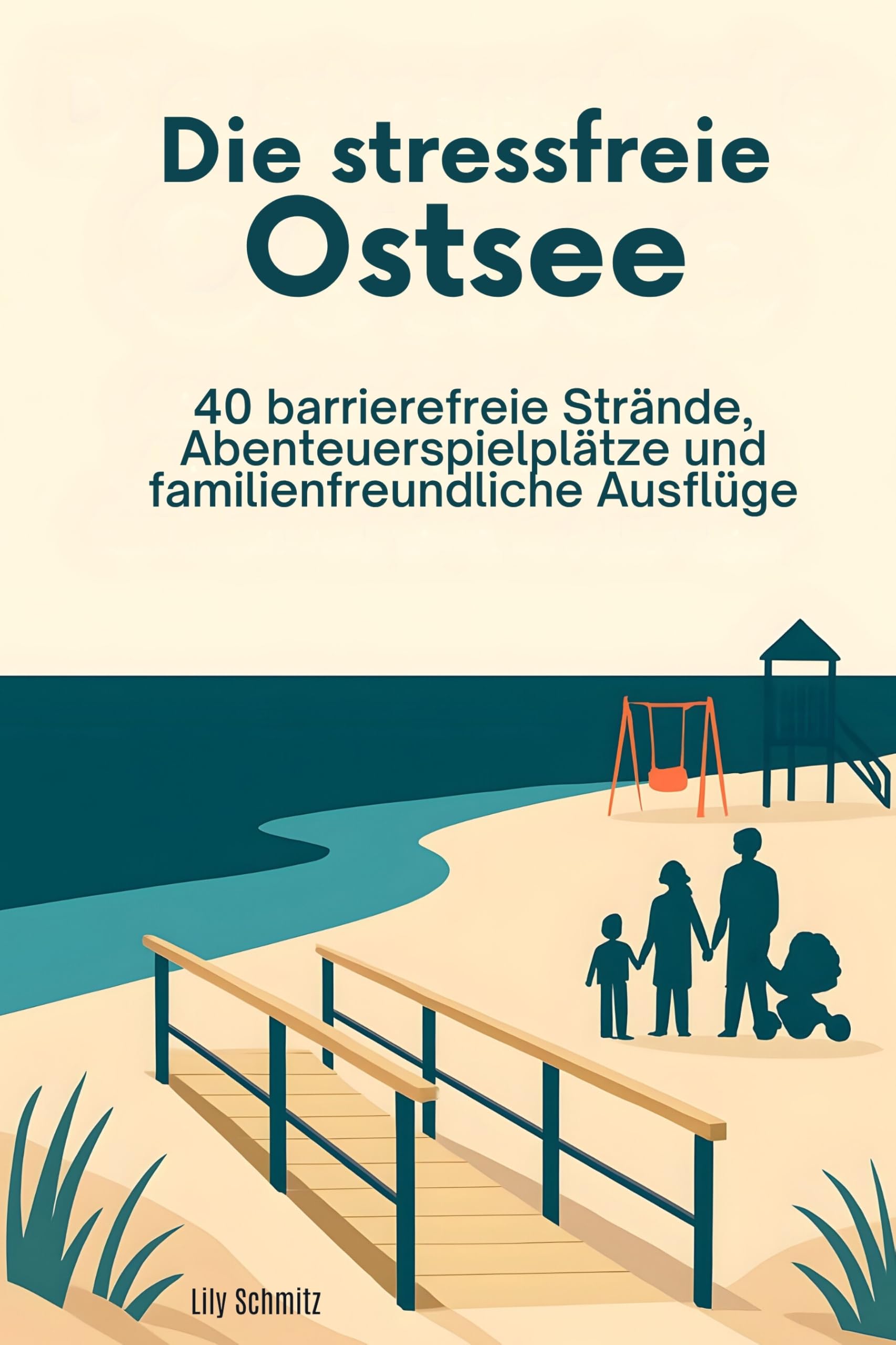 Die stressfreie Ostsee: 40 barrierefreie Strände, Abenteuerspielplätze und familienfreundliche Ausflüge