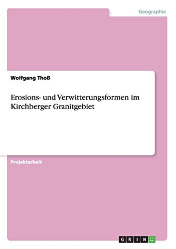 Erosions- und Verwitterungsformen im Kirchberger Granitgebiet
