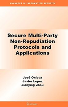 Secure Multi-Party Non-Repudiation Protocols and Applications (Advances in Information Security, Band 43)