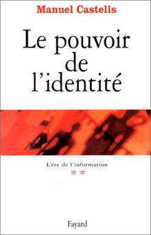 L'ère de l'information. Vol. 2. Le pouvoir de l'identité