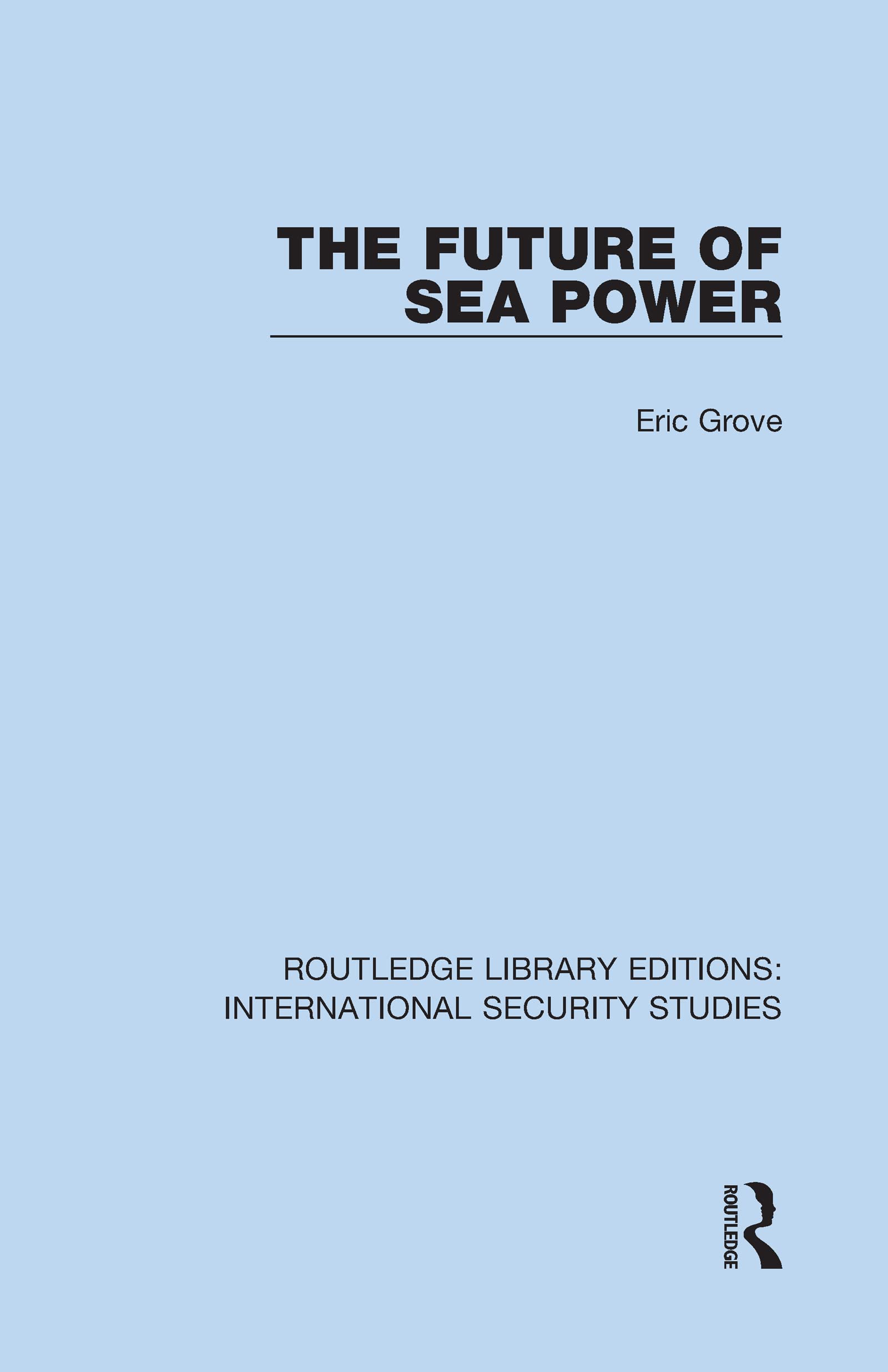 The Future of Sea Power (Routledge Library Editions: International Security Studies, 9, Band 9)