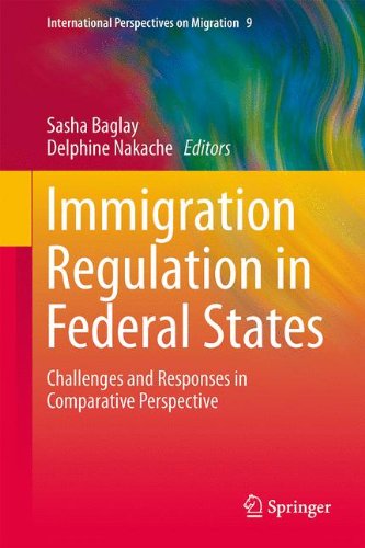 Immigration Regulation in Federal States: Challenges and Responses in Comparative Perspective (International Perspectives on Migration)