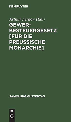Gewerbesteuergesetz [für die Preussische Monarchie]: Vom 24. Juni 1891 (Sammlung Guttentag, 11, Band 11)