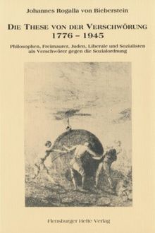 Die These von der Verschwörung 1776-1945: Philosophen, Freimaurer, Juden, Liberale und Sozialisten als Verschwörer gegen die Sozialordnung