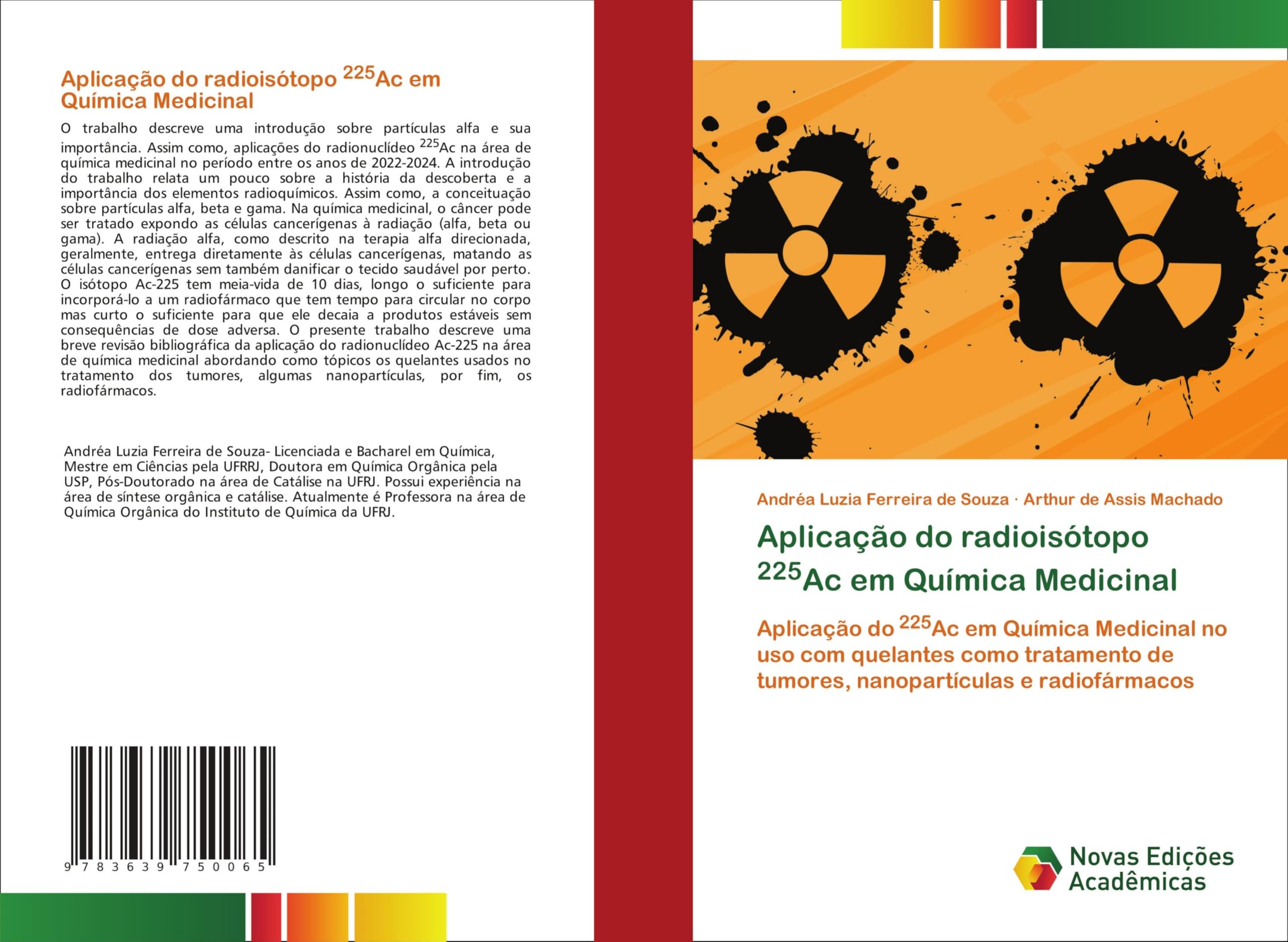 Aplicação do radioisótopo 225Ac em Química Medicinal: Aplicação do 225Ac em Química Medicinal no uso com quelantes como tratamento de tumores, nanopartículas e radiofármacos
