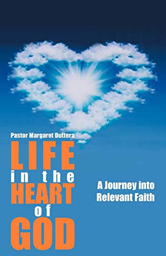 Life in the Heart of God: A Journey into Relevant Faith