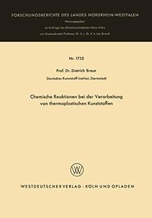 Chemische Reaktionen bei der Verarbeitung von Thermoplastischen Kunststoffen (Forschungsberichte des Landes Nordrhein-Westfalen, 1755, Band 1755)