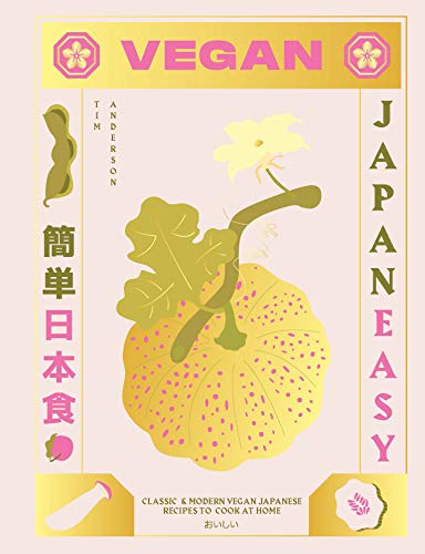 Tim Anderson Vegan Japaneasy, Over 80 Delicious Plant-Based Japanese Recipes