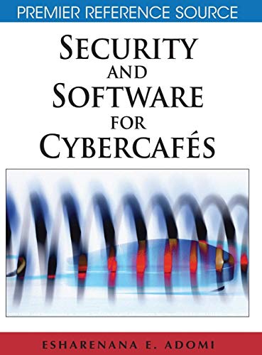 Security and Software for Cybercafes (Premier Reference Source)