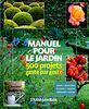 Manuel pour le jardin : 500 projets geste par geste