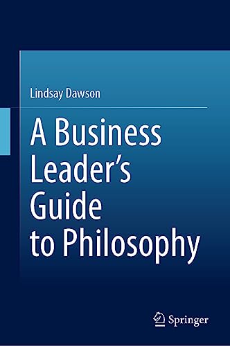 A Business Leader’s Guide to Philosophy