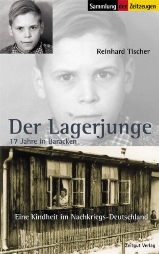 Der Lagerjunge: 17 Jahre in Baracken. 1945 bis 1962