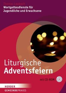 Liturgische Adventsfeiern: Wortgottesdienste für Jugendliche und Erwachsene (Gemeinde Praxis)