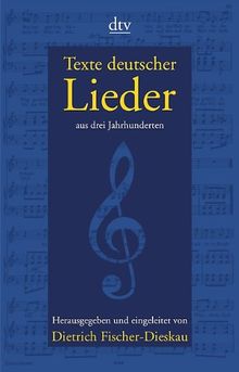 Texte deutscher Lieder: aus drei Jahrhunderten