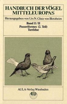 Handbuch der Vögel Mitteleuropas, 14 Bde. in Tl.-Bdn., Reg.-Bd. u. Kompendium, Bd.11/2, Passeriformes