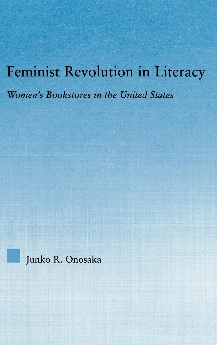 Feminist Revolution in Literacy: Women's Bookstores in the United States (Studies in American Popular History And Culture)