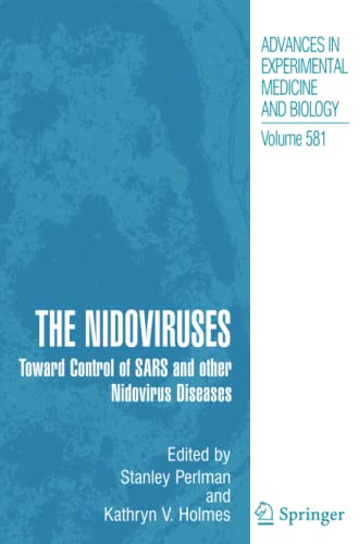 The Nidoviruses: Toward Control of SARS and other Nidovirus Diseases (Advances in Experimental Medicine and Biology, Band 581)