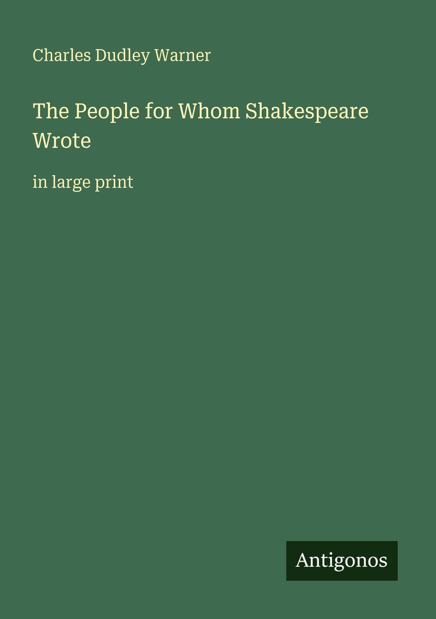The People for Whom Shakespeare Wrote: in large print