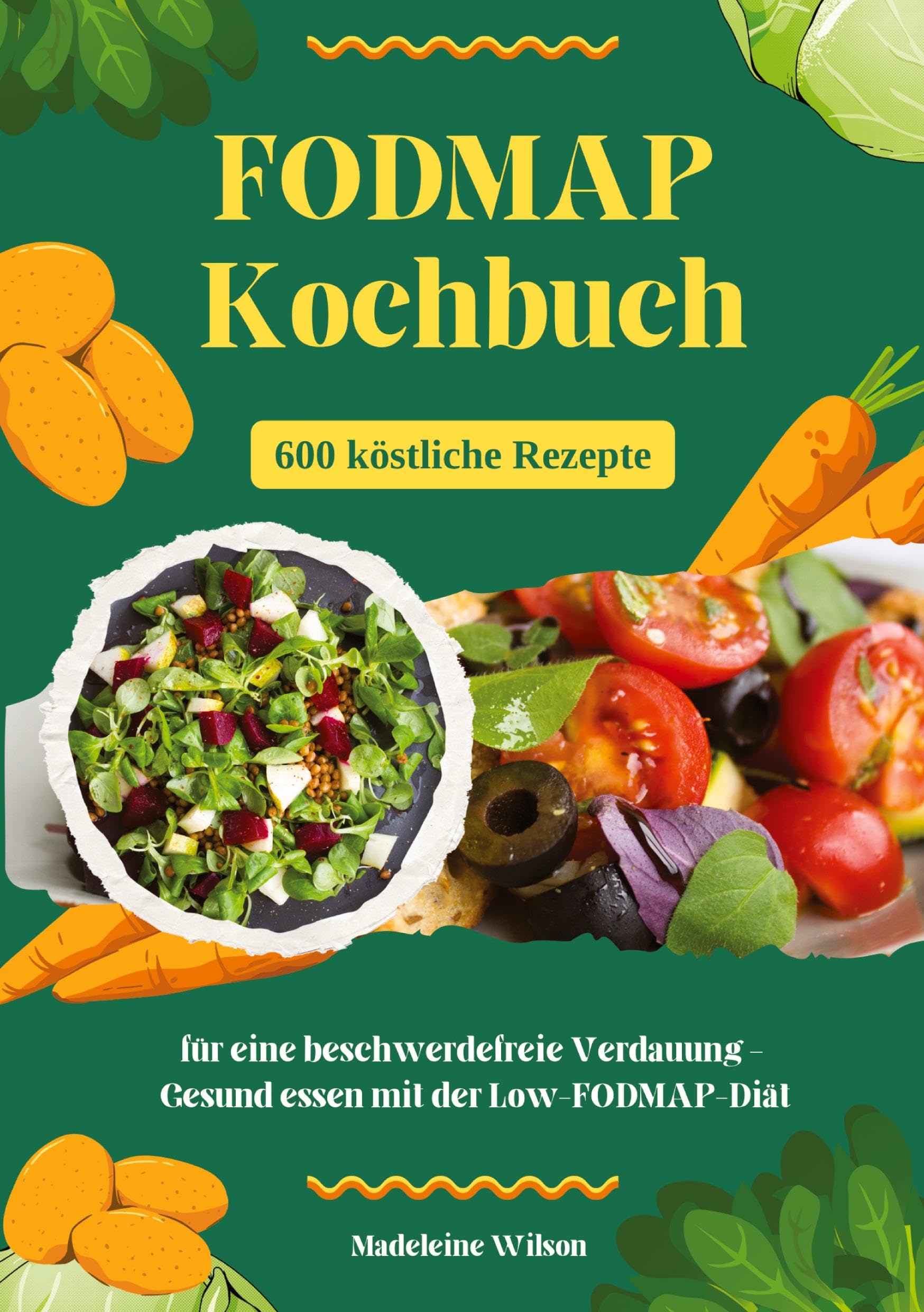 FODMAP Kochbuch: 600 köstliche Rezepte für eine beschwerdefreie Verdauung – Gesund essen mit der Low-FODMAP-Diät
