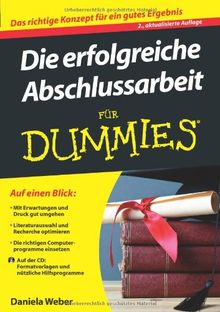 Die erfolgreiche Abschlussarbeit für Dummies (Fur Dummies)