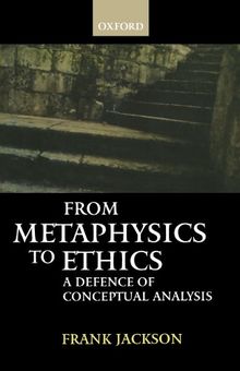 From Metaphysics To Ethics: A Defence of Conceptual Analysis