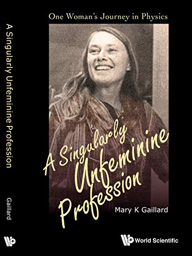 Gaillard, Mary K Singularly Unfeminine Profession, A, One Woman's Journey In Physics