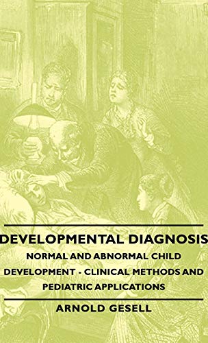 Developmental Diagnosis - Normal and Abnormal Child Development - Clinical Methods and Pediatric Applications