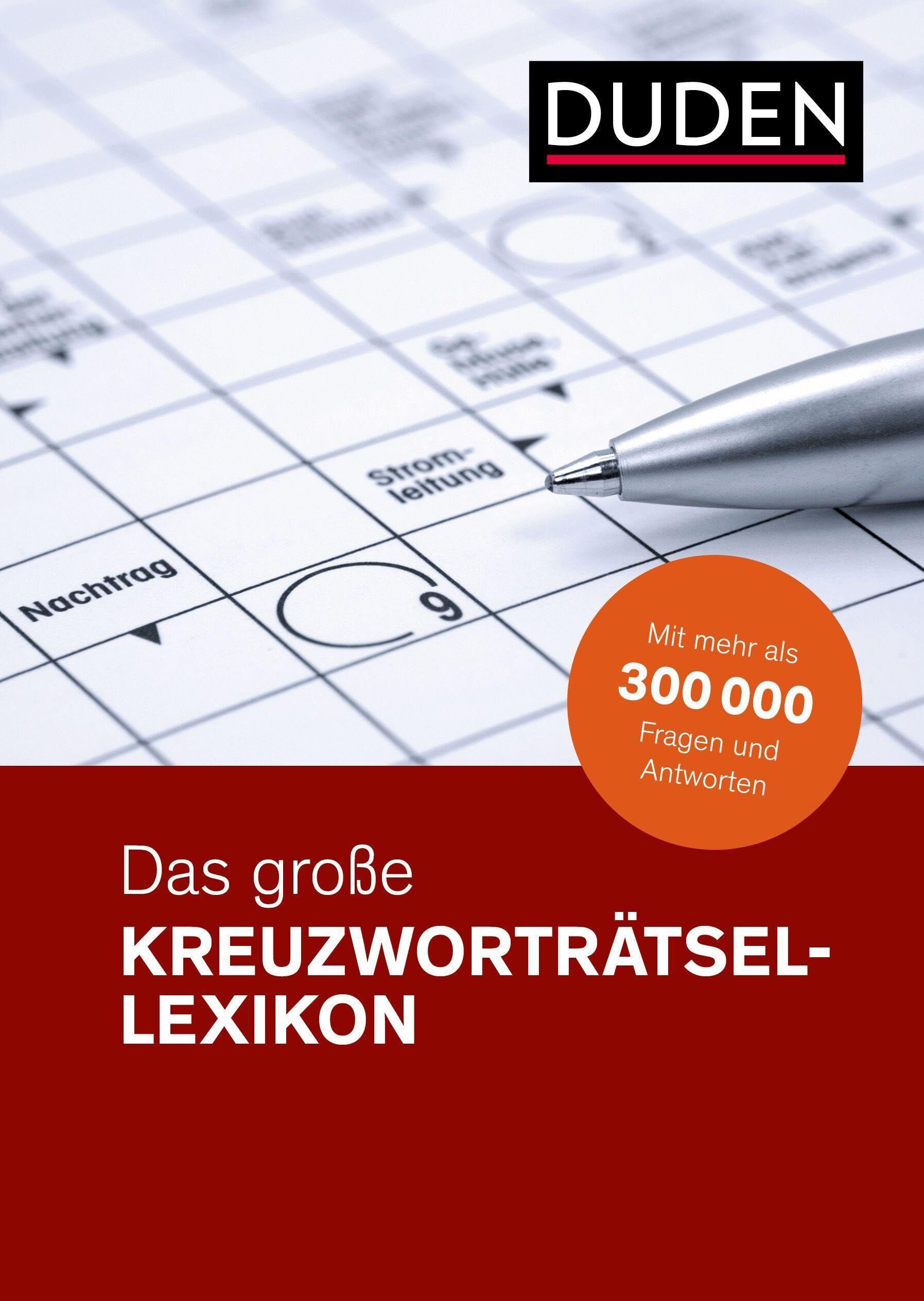 Duden – Das große Kreuzworträtsel-Lexikon: Mit mehr als 300 000 Fragen und Antworten. Hilfe bei Kreuzworträtseln: Lösungen schnell finden - Neu