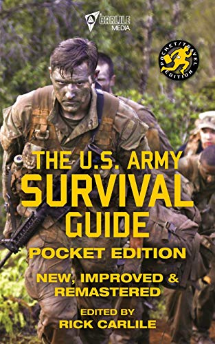 The US Army Survival Guide - Pocket Edition: New, Improved and Remastered (Carlile Military Library, Band 61)